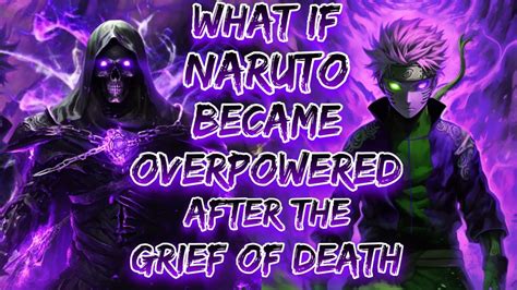 What If Naruto Became Overpowered After The Grief Of Death - YouTube