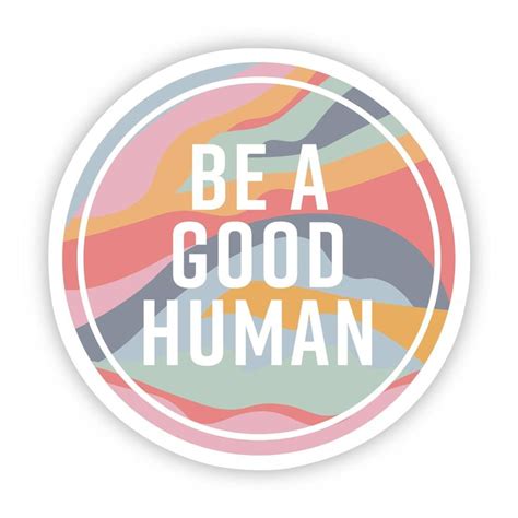 a sticker that says be a good human