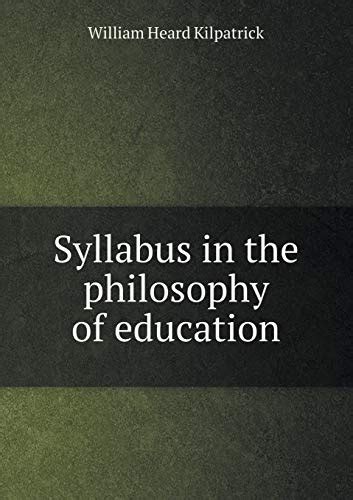 Syllabus in the philosophy of education by William Heard Kilpatrick ...