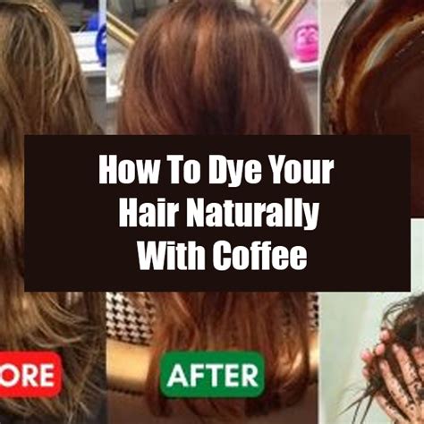 How To Dye Your Hair Naturally With Coffee