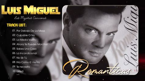 LUIS MIGUEL (30 GRANDES EXITOS) SUS MEJORES CANCIONES - LUIS MIGUEL 90s Sus EXITOS Romanticos ...