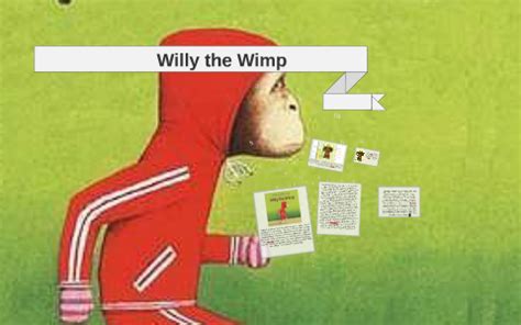 Willy the Wimp by Jayne Klein on Prezi