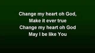 Change My Heart oh God (worship video w/ lyrics) Chords - ChordU