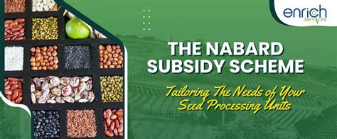 The NABARD Subsidy Scheme: Needs of Your Seed Processing Units