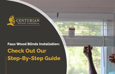 Guide to Faux Wood Blinds Installation | Centurian Window Fashions