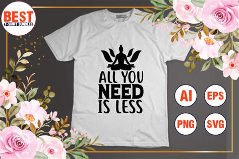 All You Need is Less Graphic by Best T-Shirt Bundles · Creative Fabrica