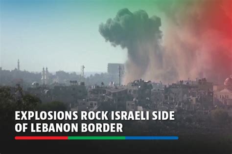 Explosions rock Israeli side of Lebanon border | ABS-CBN News