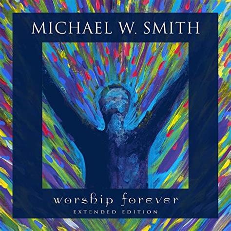 Worship Forever [Live, Extended Edition] by Michael W. Smith on Amazon ...