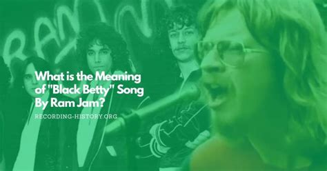 What is the Meaning of "Black Betty" Song By Ram Jam?