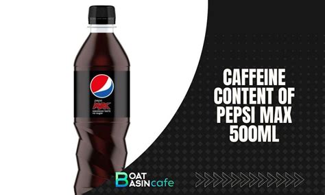 Caffeine Showdown: Unraveling Pepsi Max 500ml Against Popular Drinks ...