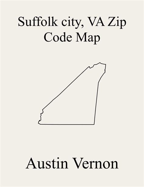 Suffolk City County, Virginia Zip Code Map: Includes Suffolk by Austin Vernon | Goodreads