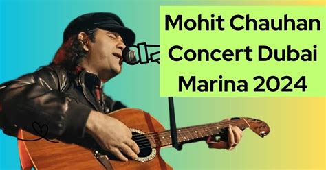 Mohit Chauhan Concert Dubai Marina 2024: Ticket Price, Date Time and Venue