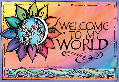 Welcome to My World! - Zenspirations