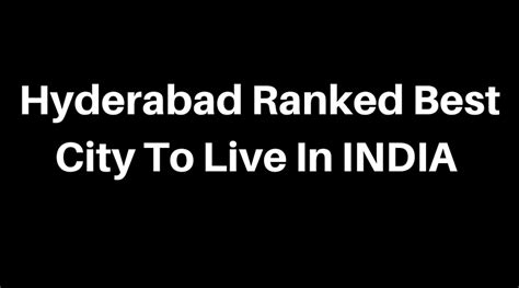 Hyderabad Ranked Best City To Live In India