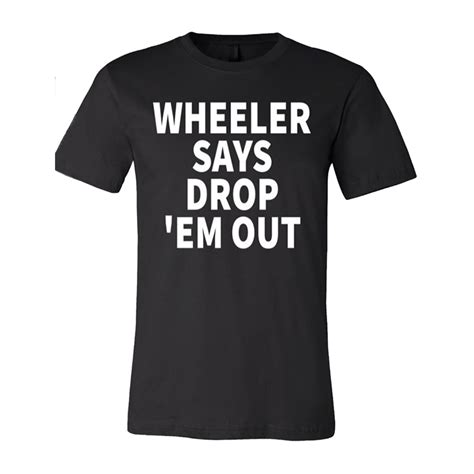 Wheeler Says Drop 'Em Out Tee – Wheeler Walker Jr