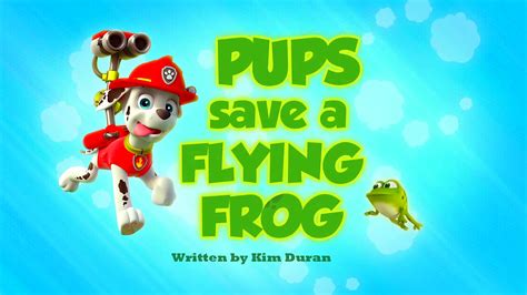 Pups Save a Flying Frog - PAW Patrol Wiki