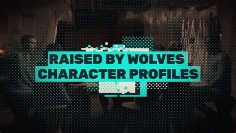 'Raised by Wolves' – Character Profiles | Fandom