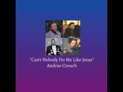 Can't Nobody Do Me Like Jesus - Andrae Crouch - YouTube