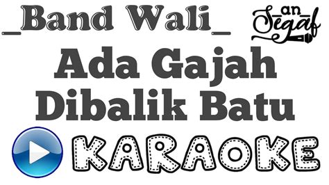 ADA GAJAH DIBALIK BATU - BAND WALI | KARAOKE - YouTube