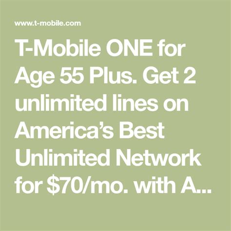 T-Mobile ONE for Age 55 Plus. Get 2 unlimited lines on America’s Best Unlimited Network for $70 ...