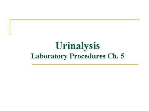 Urinalysis Laboratory Procedures Ch 5 Urinalysis n n