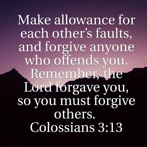 Forgive others as the Lord has forgiven you. Colossians 3:13 | Wise quotes, Spiritual words ...