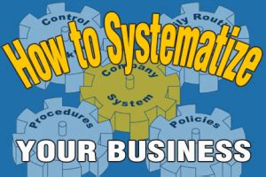 How to Systematize a Business to Run Without You - System100™