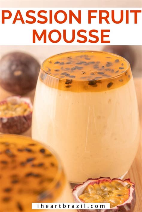 Passion Fruit Mousse - The Classic Brazilian Dessert • I Heart Brazil