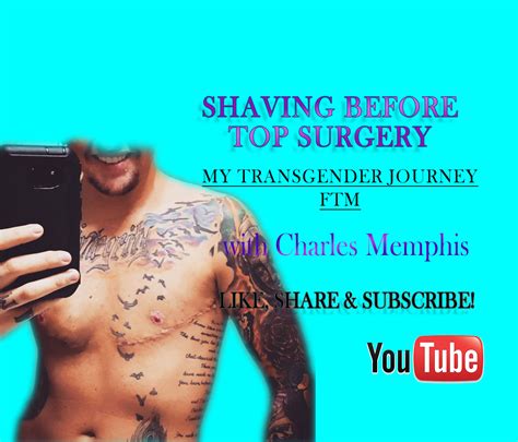 4 Shaving Before Top Surgery Transgender Journey FTM - Memphis Motivation