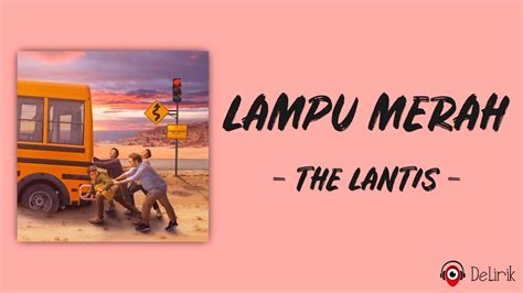 Lampu Merah - The Lantis (Lirik Lagu) ~ Tapi ku berada di lampu merah ...