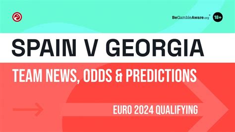 Spain v Georgia Euro 2024 qualifier predictions: Tips, odds & team news