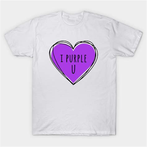 I purple you - I Purple You - T-Shirt | TeePublic