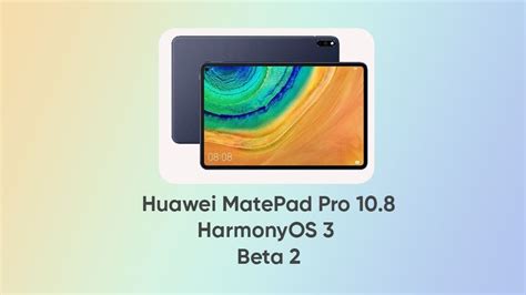 Huawei MatePad Pro 10.8 gets HarmonyOS 3 beta - Huawei Central