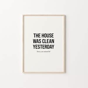 Funny Quote Wall Art the House Was Clean Yesterday Digital - Etsy