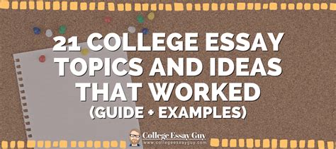 21 College Essay Topics & Ideas That Worked | College Essay Guy