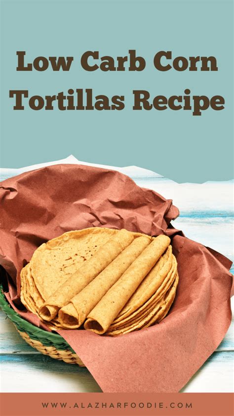 Low Carb Corn Tortillas Recipe » Al Azhar Foodie