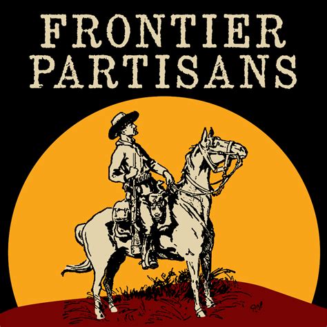 The Frontier Partisans Podcast is Live! - Frontier Partisans