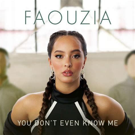 "You Don't Even Know Me" - "Single" مِن "Faouzia" | Spotify