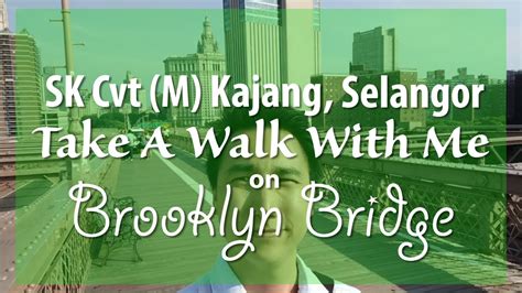 Brooklyn Bridge | Walk With Me In NYC | SK Convent (M) Kajang, Selangor