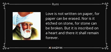 Rumi quote: Love is not written on paper, for paper can be...