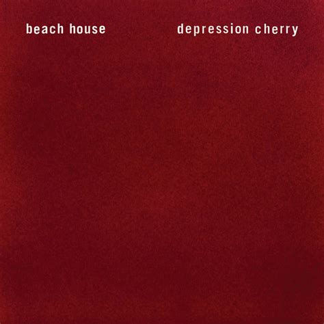 Depression Cherry | Beach House