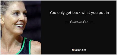 QUOTES BY CATHERINE COX | A-Z Quotes