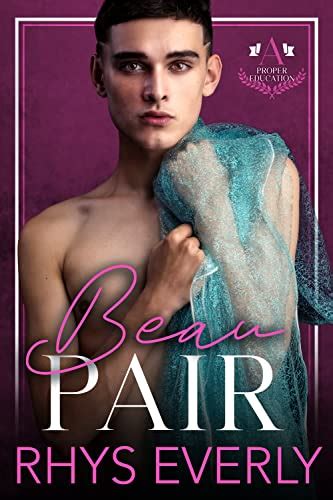 Beau Pair (A Proper Education #1) by Rhys Everly | Goodreads