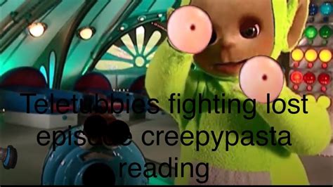 Teletubbies fighting lost episode creepypasta reading - YouTube