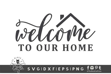 Welcome To Our Home SVG DXF EPS PNG By TheBlackCatPrints TheHungryJPEG ...