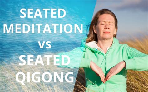 Comparing Seated Qigong With Seated Meditation