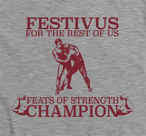 Festivus Feats of Strength T-Shirt funny witty by TeesandThankyou