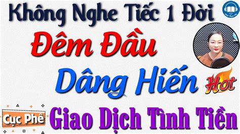 HAY QUÁ - Nghe truyện mãi không chán: Đêm Đầu Dâng Hiến - Nghe Kể truyện đêm khuya Việt Nam ngủ ...