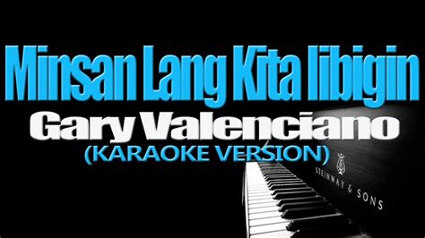 MINSAN LANG KITA IIBIGIN - Gary Valenciano (KARAOKE VERSION) - YouTube