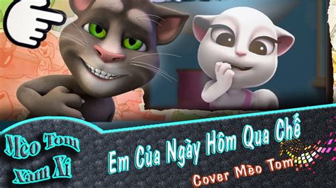 Em Của Ngày Hôm Qua Chế | Cover Mèo Tom Xàm Xí | Phiên Bản Mèo Tôm Vui Nhộn - YouTube